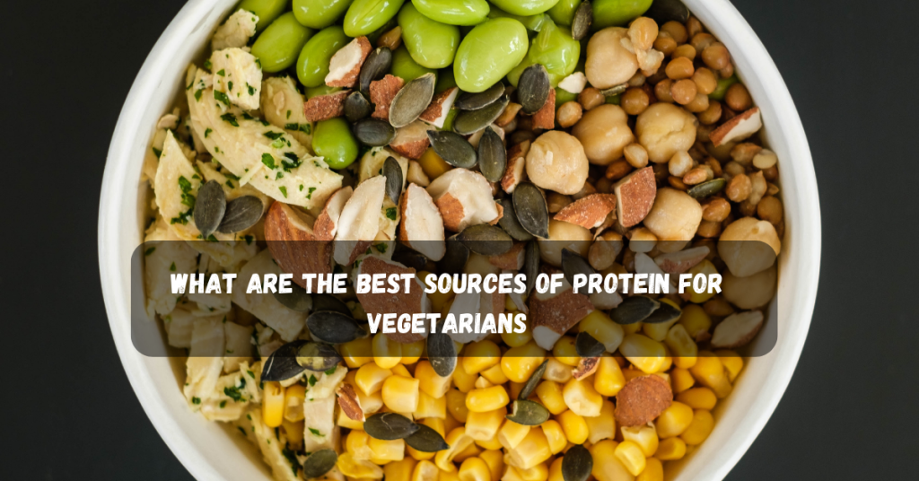 What are the best sources of protein for vegetarians